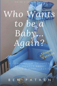 Who Wants to be a Baby... again?