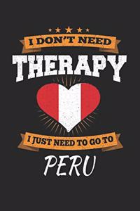 I Don't Need Therapy I Just Need To Go To Peru