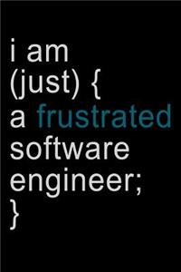 I Am Just a Frustrated Software Engineer