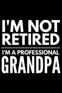 I'm not retired I'm a professional grandpa