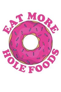 Eat More Hole Foods