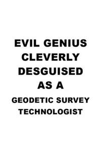 Evil Genius Cleverly Desguised As A Geodetic Survey Technologist