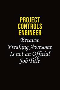 Project Controls Engineer Because Freaking Awesome Is Not An Official Job Title