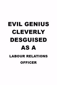 Evil Genius Cleverly Desguised As A Labour Relations Officer