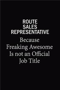 Route Sales Representative Because Freaking Awesome Is Not An Official Job Title