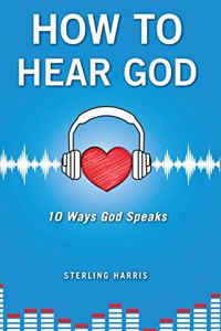 How to Hear God, 10 Ways God Speaks