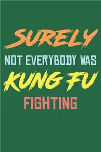 Surely Not Everybody Was Kung Fu Fighting