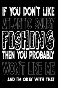 If You Don't Like Atlantic Saury Fishing Then You Probably Won't Like Me And I'm Okay With That
