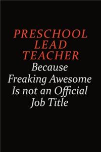 Preschool Lead Teacher Because Freaking Awesome Is Not An Official Job Title