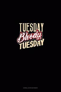 Tuesday Bloody Tuesday