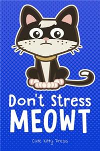 Don't Stress Meowt Funny Cat Lover Journal