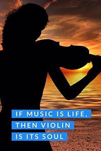 If Music Is Life Then Violin Is Its Soul