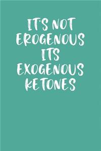 It's Not Erogenous Its Exogenous Ketones