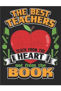 The Best Teachers Teach from the Heart Not the Book: College Ruled Composition Notebook