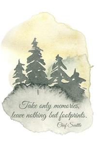 Take Only Memories, Leave Nothing But Footprints. Chief Seattle Camping Memories Journal