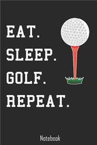 Eat. Sleep. Golf. Repeat.