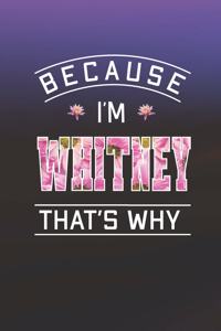 Because I'm Whitney That's Why