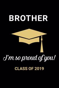 Brother I'm so Proud of You Class of 2019