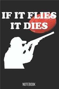 If it flys it dies