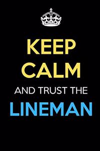Keep Calm And Trust The Lineman
