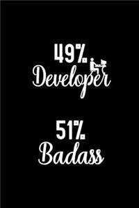 49% Developer 51% Badass