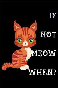 If not meow when: Notebook (Journal, Diary) for Bengal Cat owners 120 lined pages to write in