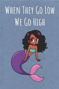 When They Go Low We Go High
