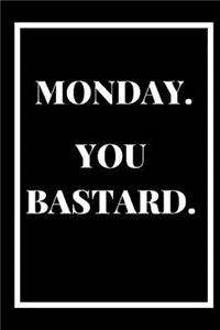 Monday You Bastard