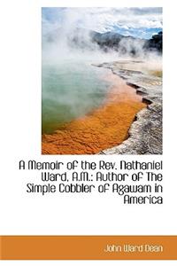 A Memoir of the REV. Nathaniel Ward, A.M.