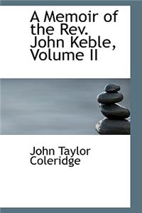 A Memoir of the Rev. John Keble, Volume II