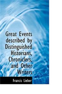 Great Events Described by Distinguished Historians, Chroniclers, and Other Writers