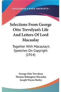 Selections from George Otto Trevelyan's Life and Letters of Lord Macaulay