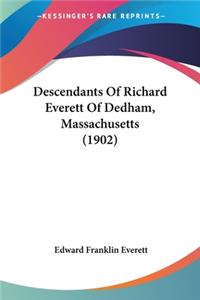 Descendants Of Richard Everett Of Dedham, Massachusetts (1902)