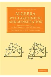 Algebra, with Arithmetic and Mensuration