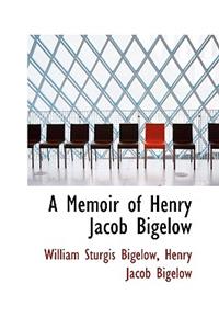 A Memoir of Henry Jacob Bigelow