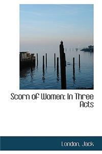 Scorn of Women
