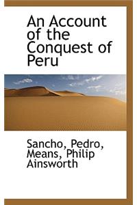 An Account of the Conquest of Peru