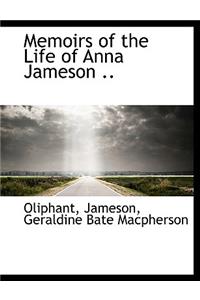 Memoirs of the Life of Anna Jameson ..