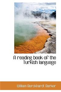 A Reading Book of the Turkish Language