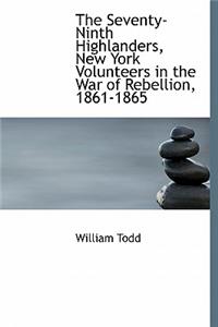 The Seventy-Ninth Highlanders, New York Volunteers in the War of Rebellion, 1861-1865