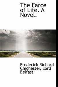 The Farce of Life. a Novel.