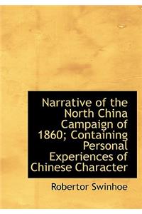 Narrative of the North China Campaign of 1860; Containing Personal Experiences of Chinese Character