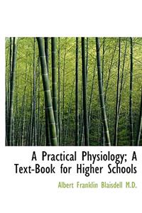 A Practical Physiology; A Text-Book for Higher Schools