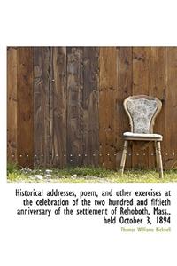 Historical Addresses, Poem, and Other Exercises at the Celebration of the Two Hundred and Fiftieth a