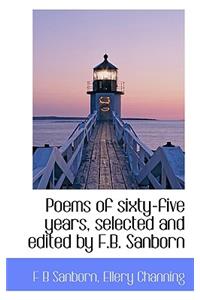 Poems of Sixty-Five Years, Selected and Edited by F.B. Sanborn