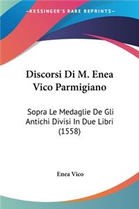 Discorsi Di M. Enea Vico Parmigiano