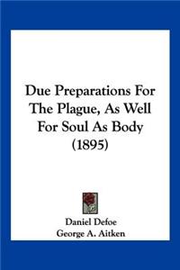 Due Preparations For The Plague, As Well For Soul As Body (1895)