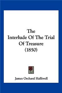 Interlude Of The Trial Of Treasure (1850)