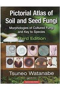 PICTORIAL ATLAS OF SOIL AND SEED FUNGI: MORPHOLOGIES OF CULTURED FUNGI AND KEY TO SPECIES, 3RD EDITION