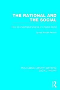 Rational and the Social (Rle Social Theory)